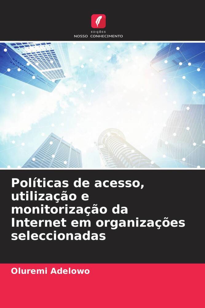 Políticas de acesso, utilização e monitorização da Internet em organizações seleccionadas