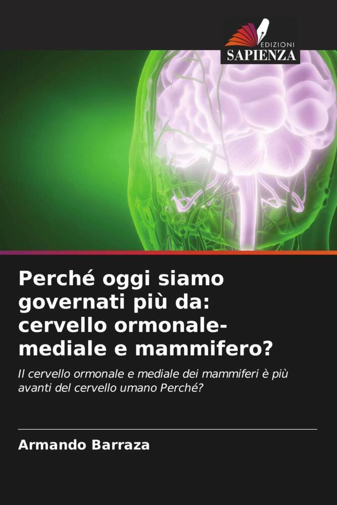 Perché oggi siamo governati più da: cervello ormonale-mediale e mammifero?