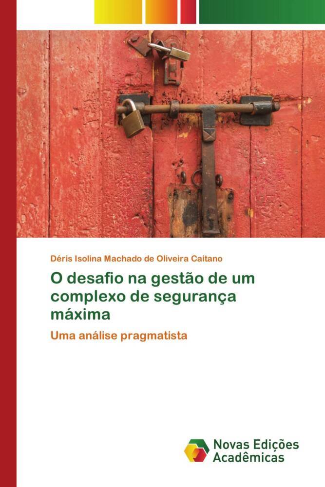 O desafio na gestão de um complexo de segurança máxima