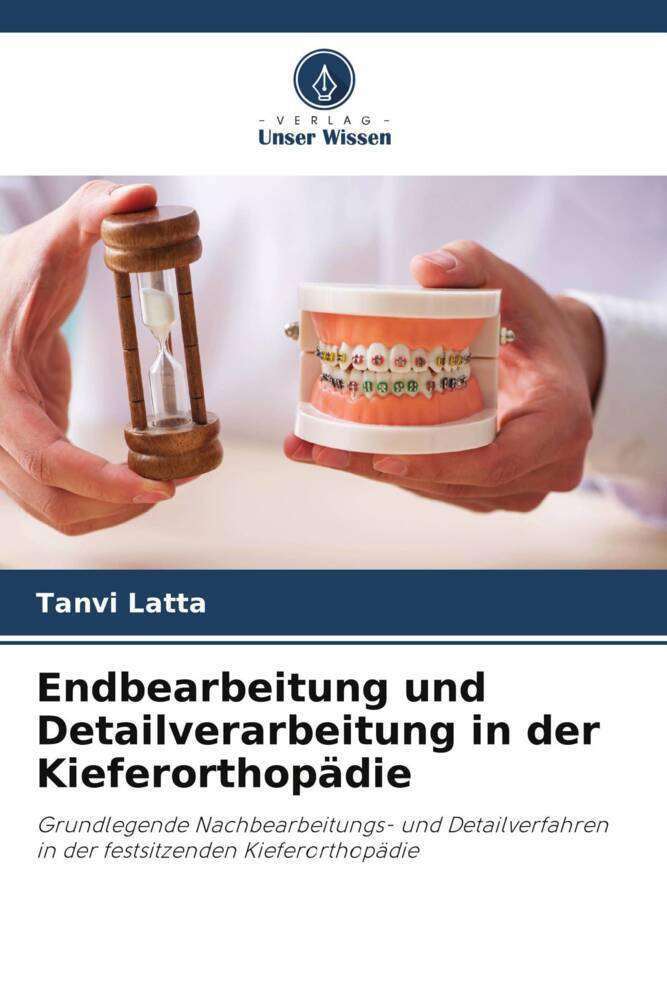 Endbearbeitung und Detailverarbeitung in der Kieferorthopädie