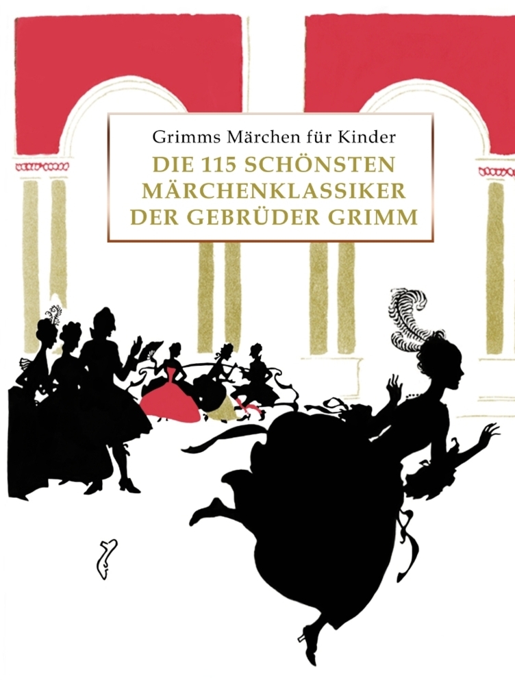 Grimms Märchen für Kinder - Die 115 schönsten Märchenklassiker der Gebrüder Grimm, kindergerecht umgeschrieben