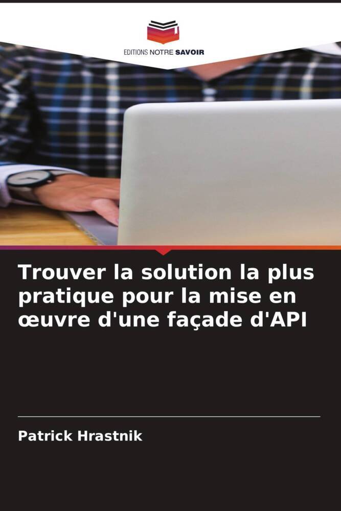 Trouver la solution la plus pratique pour la mise en oeuvre d'une façade d'API