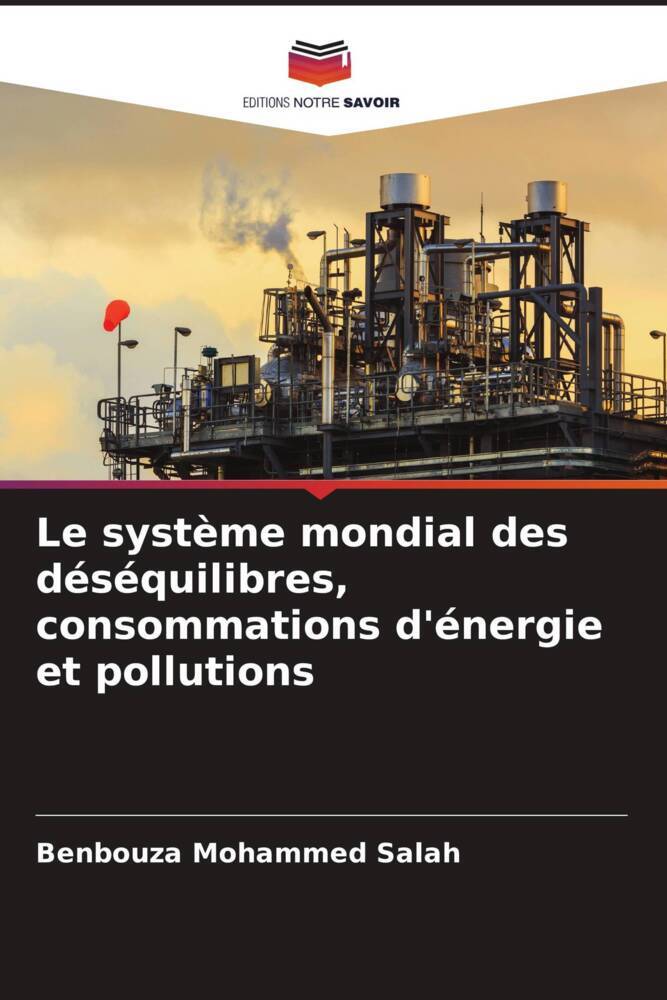 Le système mondial des déséquilibres, consommations d'énergie et pollutions