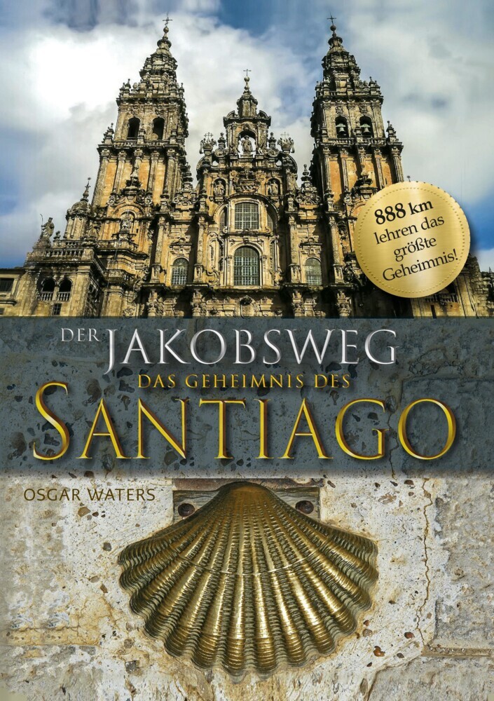 Der Jakobsweg - Das Geheimnis des Santiago