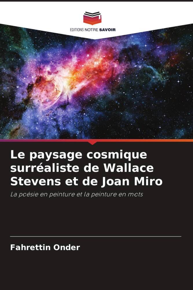 Le paysage cosmique surréaliste de Wallace Stevens et de Joan Miro