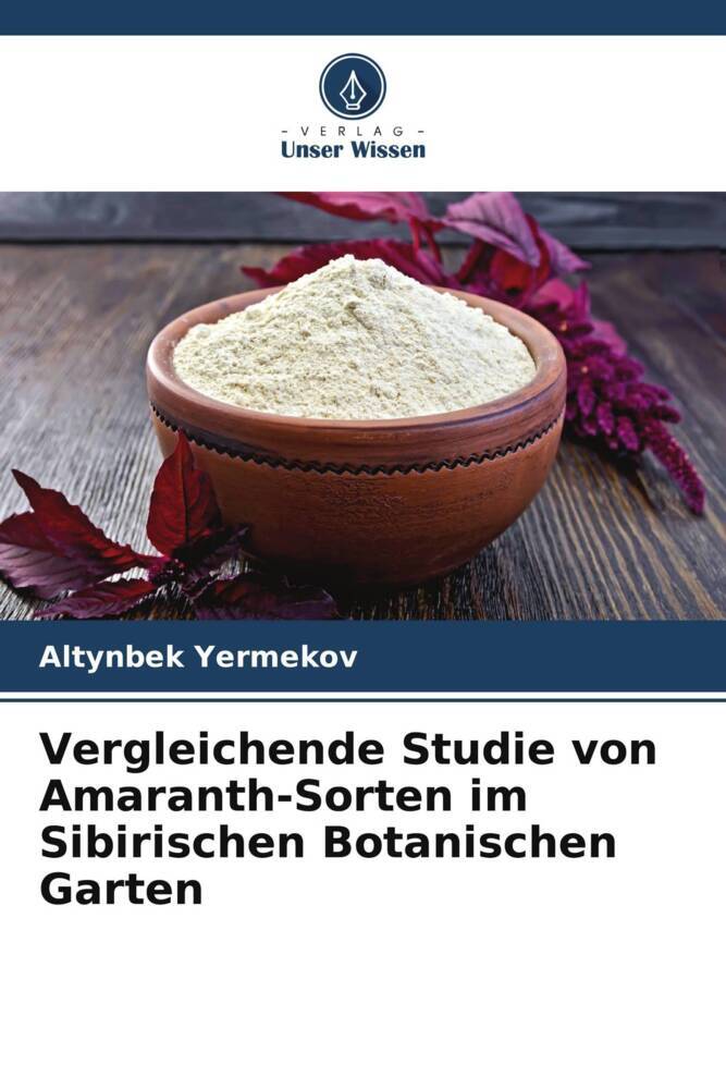 Vergleichende Studie von Amaranth-Sorten im Sibirischen Botanischen Garten
