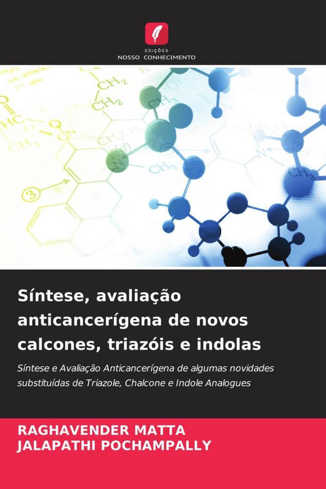 Síntese, avaliação anticancerígena de novos calcones, triazóis e indolas