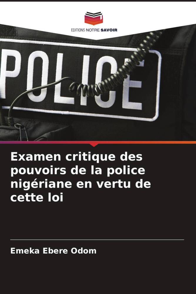Examen critique des pouvoirs de la police nigériane en vertu de cette loi