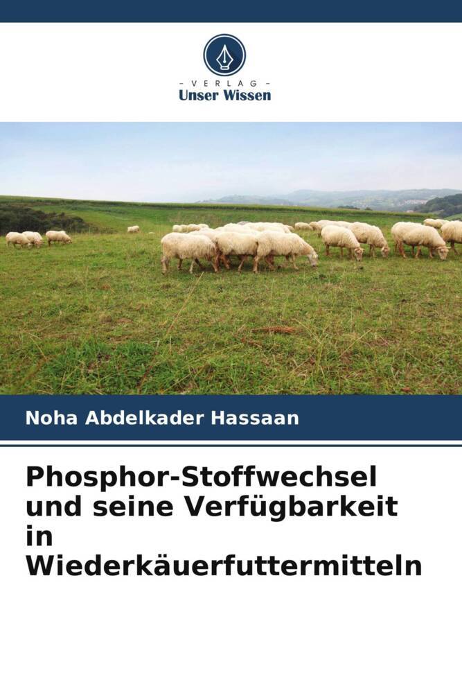 Phosphor-Stoffwechsel und seine Verfügbarkeit in Wiederkäuerfuttermitteln