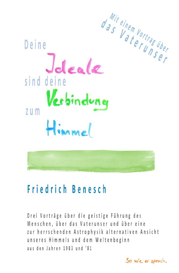 Deine Ideale sind deine Verbindung zum Himmel. Das Vaterunser