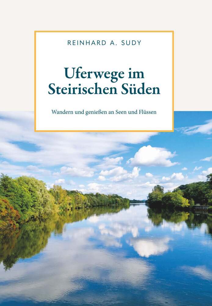 Uferwege im Steirischen Süden