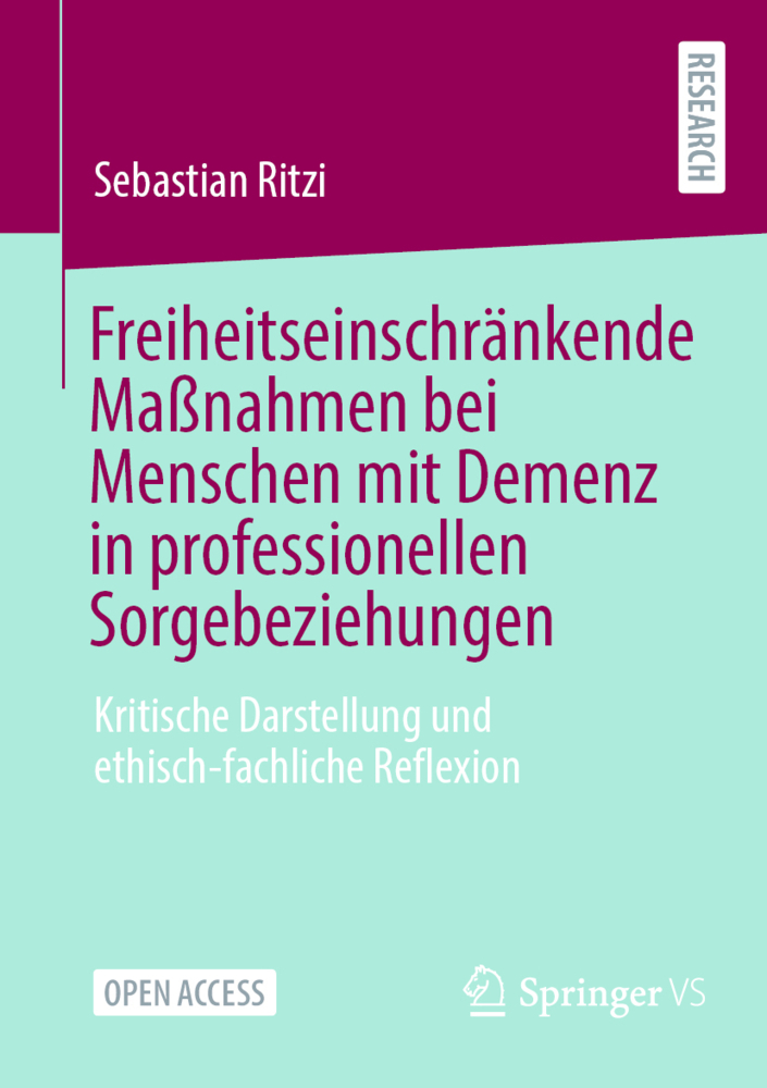 Freiheitseinschränkende Maßnahmen bei Menschen mit Demenz in professionellen Sorgebeziehungen