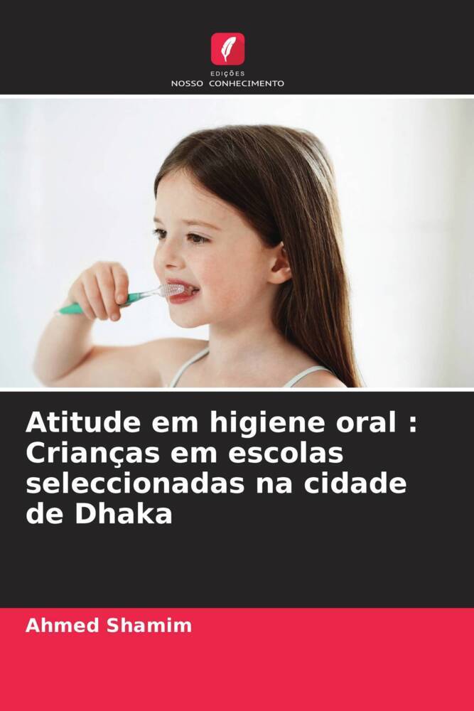 Atitude em higiene oral : Crianças em escolas seleccionadas na cidade de Dhaka