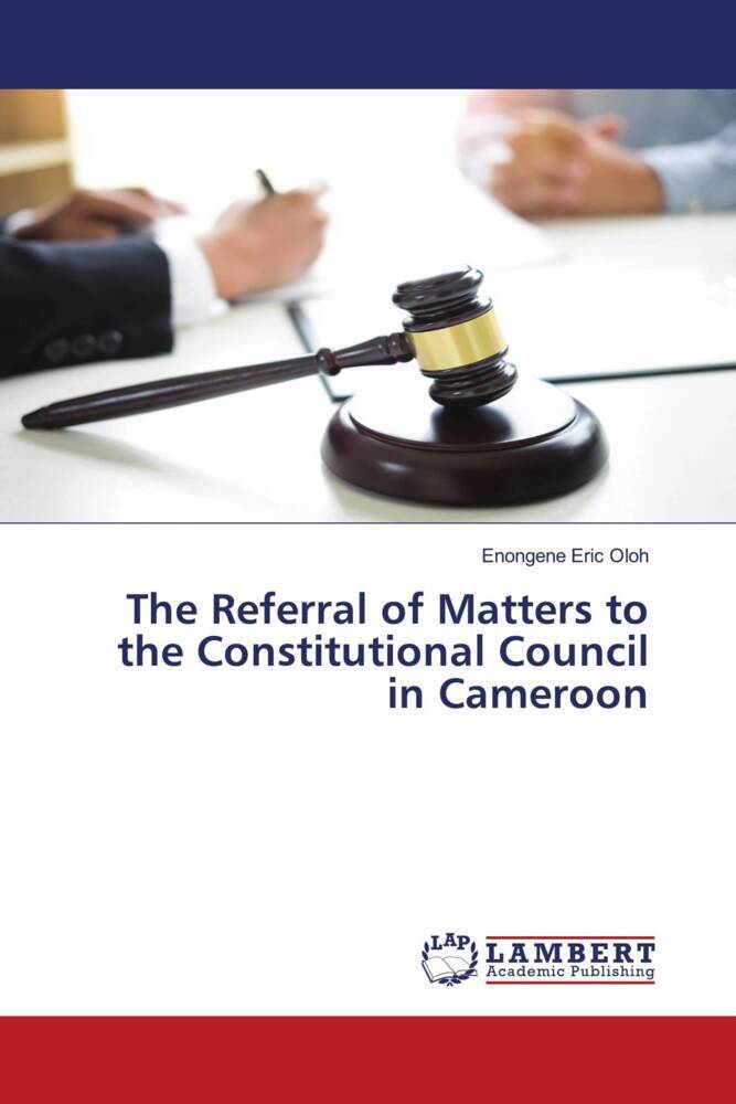 The Referral of Matters to the Constitutional Council in Cameroon