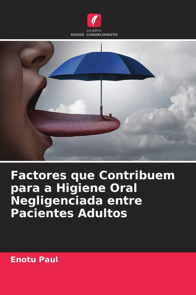 Factores que Contribuem para a Higiene Oral Negligenciada entre Pacientes Adultos