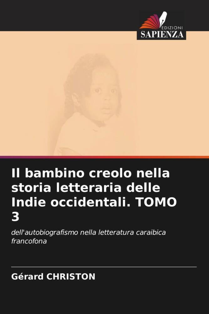 Il bambino creolo nella storia letteraria delle Indie occidentali. TOMO 3