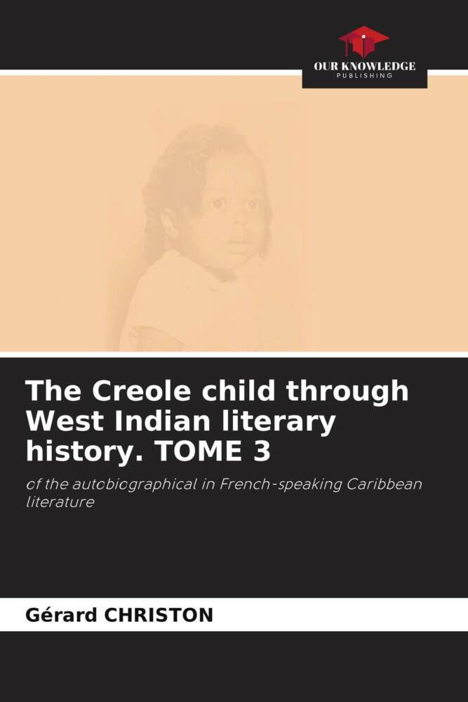 The Creole child through West Indian literary history. TOME 3