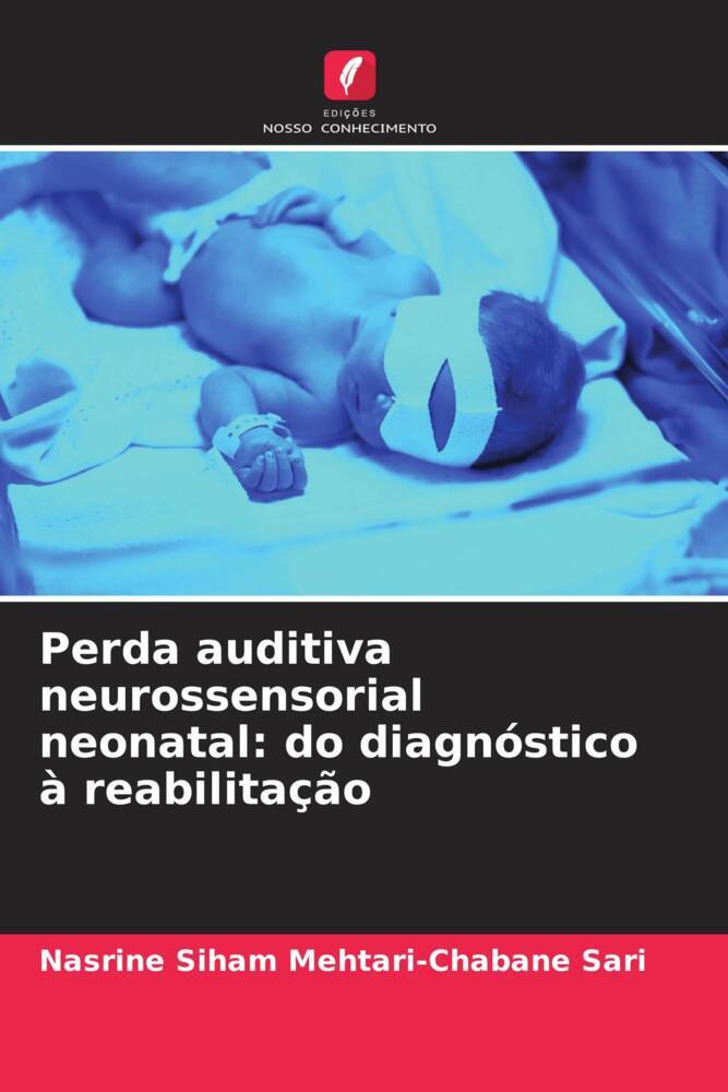 Perda auditiva neurossensorial neonatal: do diagnóstico à reabilitação