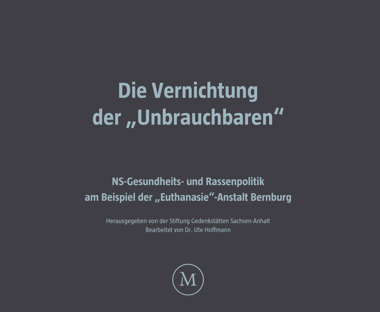 Die Vernichtung der "Unbrauchbaren"