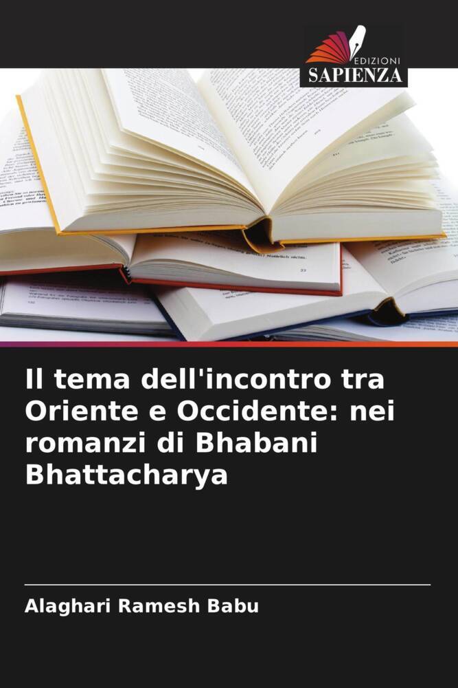 Il tema dell'incontro tra Oriente e Occidente: nei romanzi di Bhabani Bhattacharya