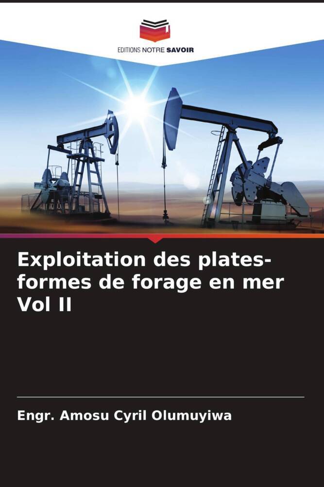 Exploitation des plates-formes de forage en mer Vol II