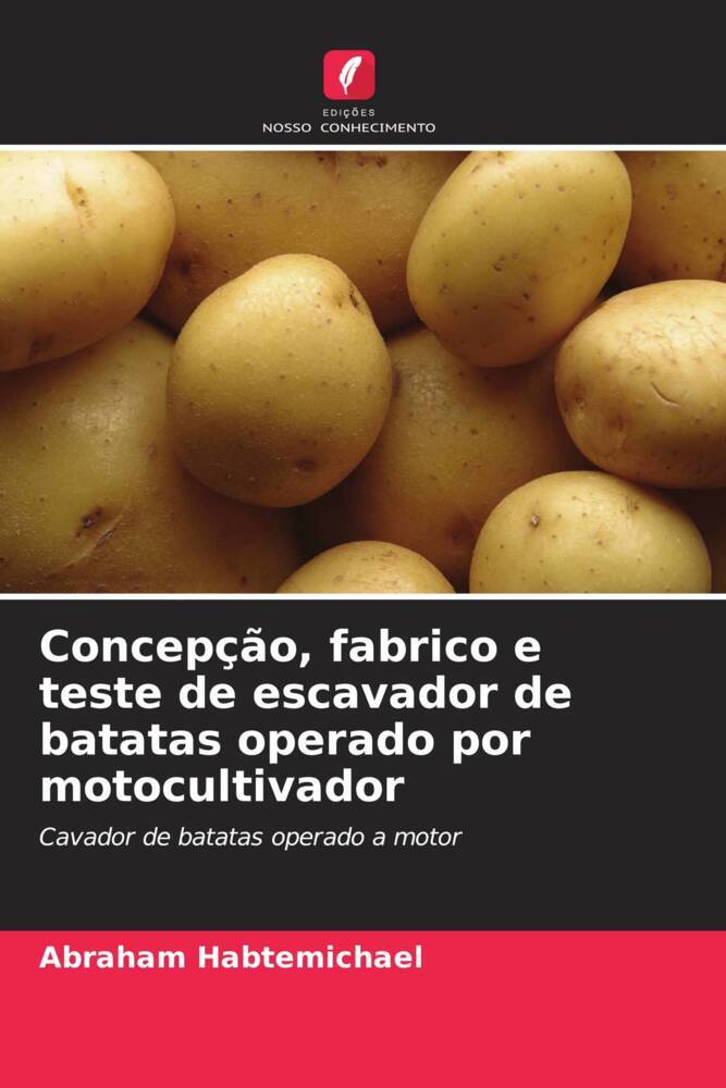 Concepção, fabrico e teste de escavador de batatas operado por motocultivador