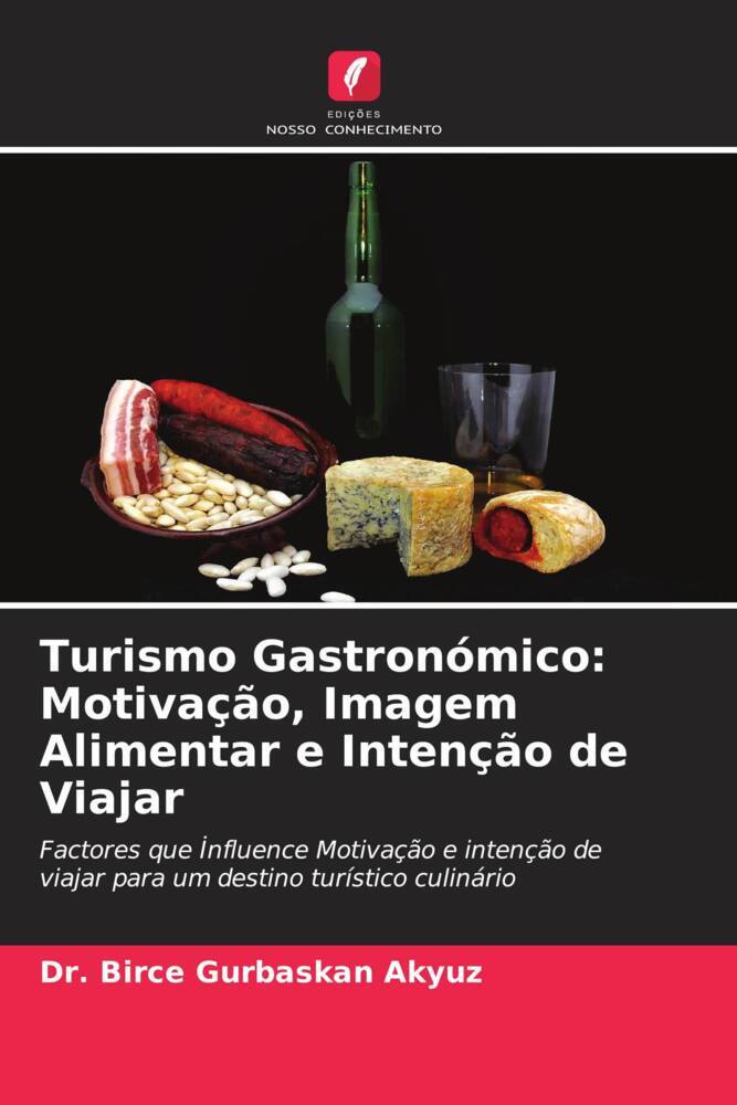 Turismo Gastronómico: Motivação, Imagem Alimentar e Intenção de Viajar