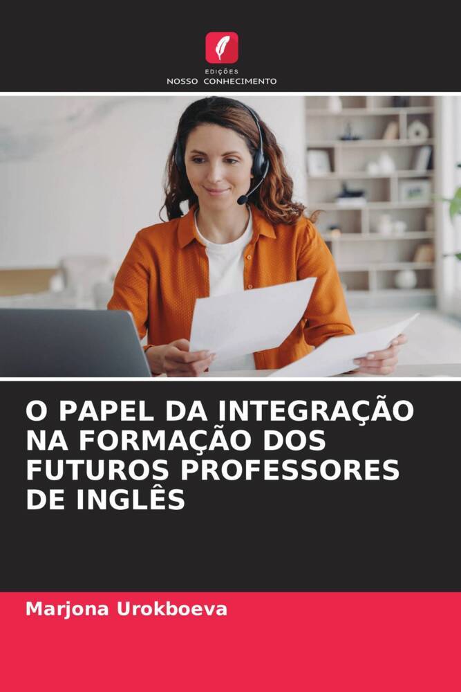 O PAPEL DA INTEGRAÇÃO NA FORMAÇÃO DOS FUTUROS PROFESSORES DE INGLÊS