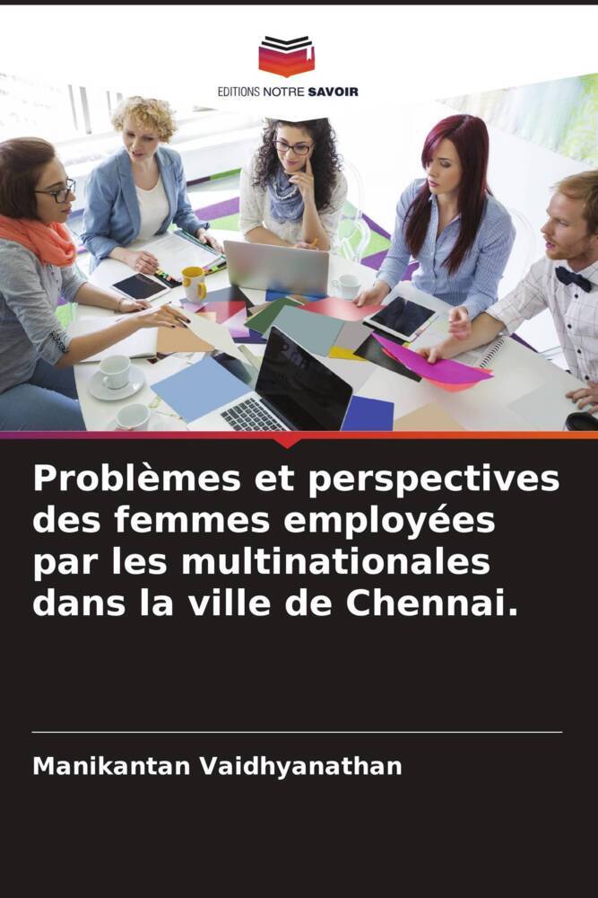 Problèmes et perspectives des femmes employées par les multinationales dans la ville de Chennai.