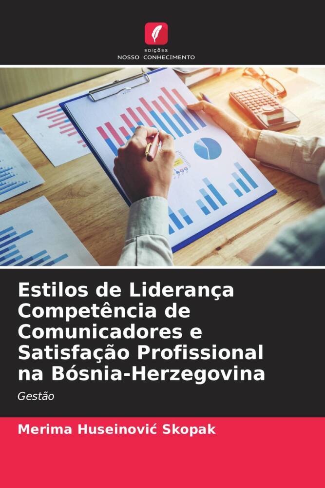 Estilos de Liderança Competência de Comunicadores e Satisfação Profissional na Bósnia-Herzegovina