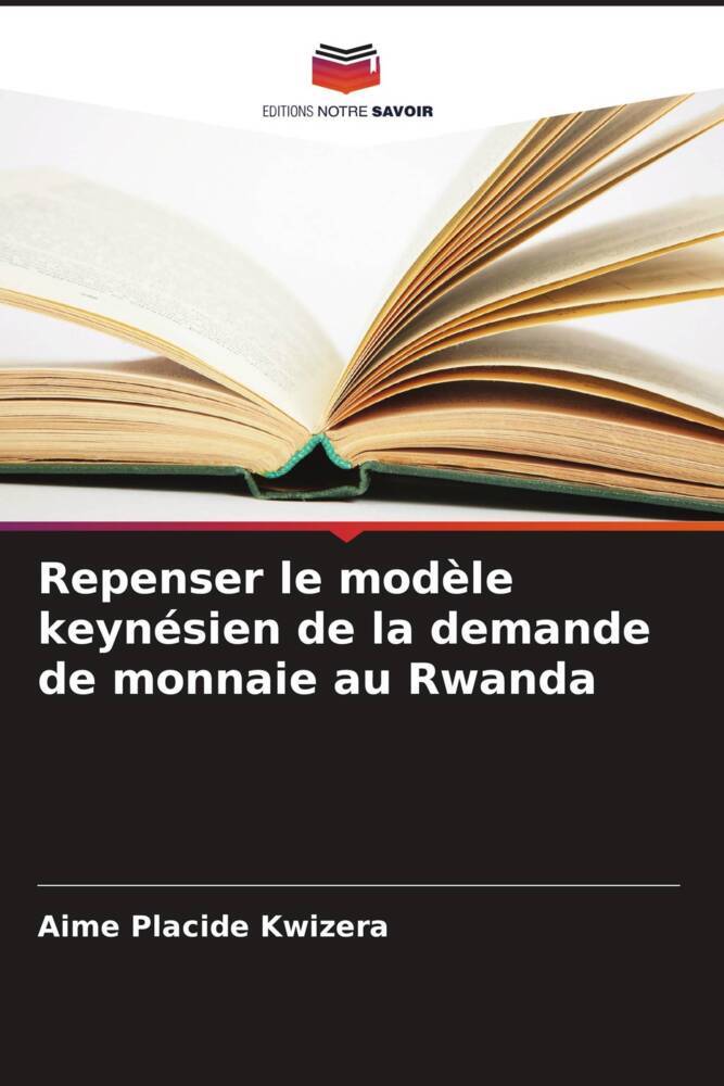 Repenser le modèle keynésien de la demande de monnaie au Rwanda