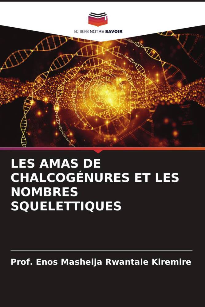 LES AMAS DE CHALCOGÉNURES ET LES NOMBRES SQUELETTIQUES