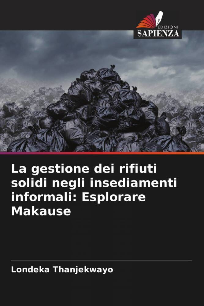 La gestione dei rifiuti solidi negli insediamenti informali: Esplorare Makause