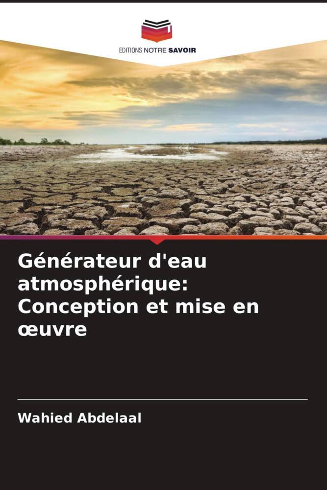 Générateur d'eau atmosphérique: Conception et mise en oeuvre