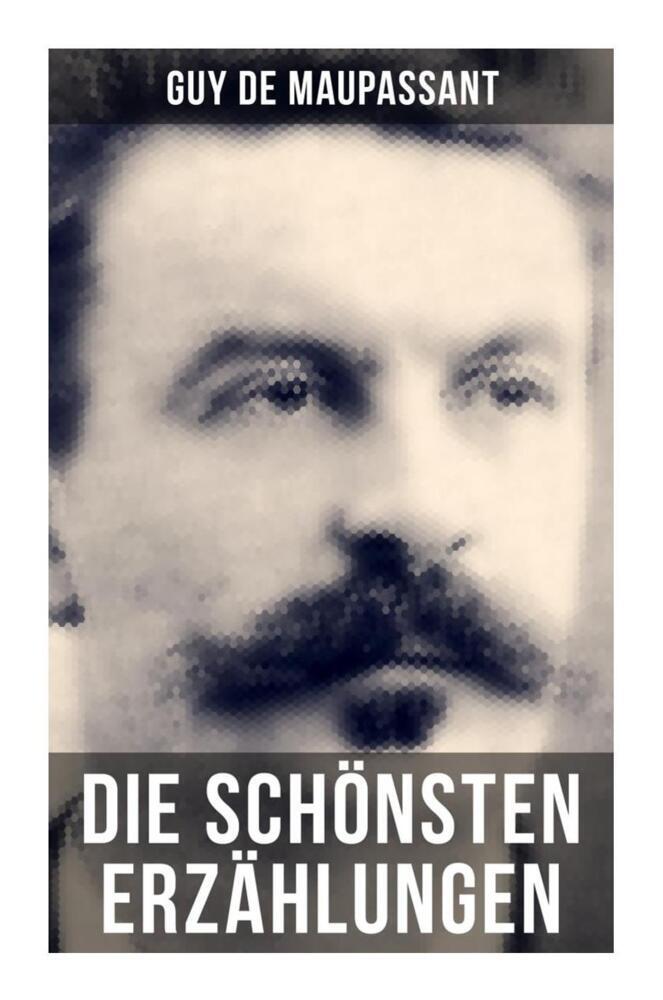Die schönsten Erzählungen von Guy de Maupassant