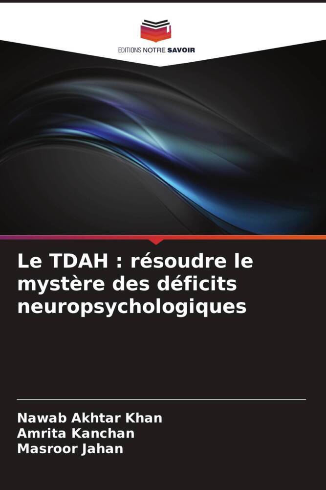 Le TDAH : résoudre le mystère des déficits neuropsychologiques