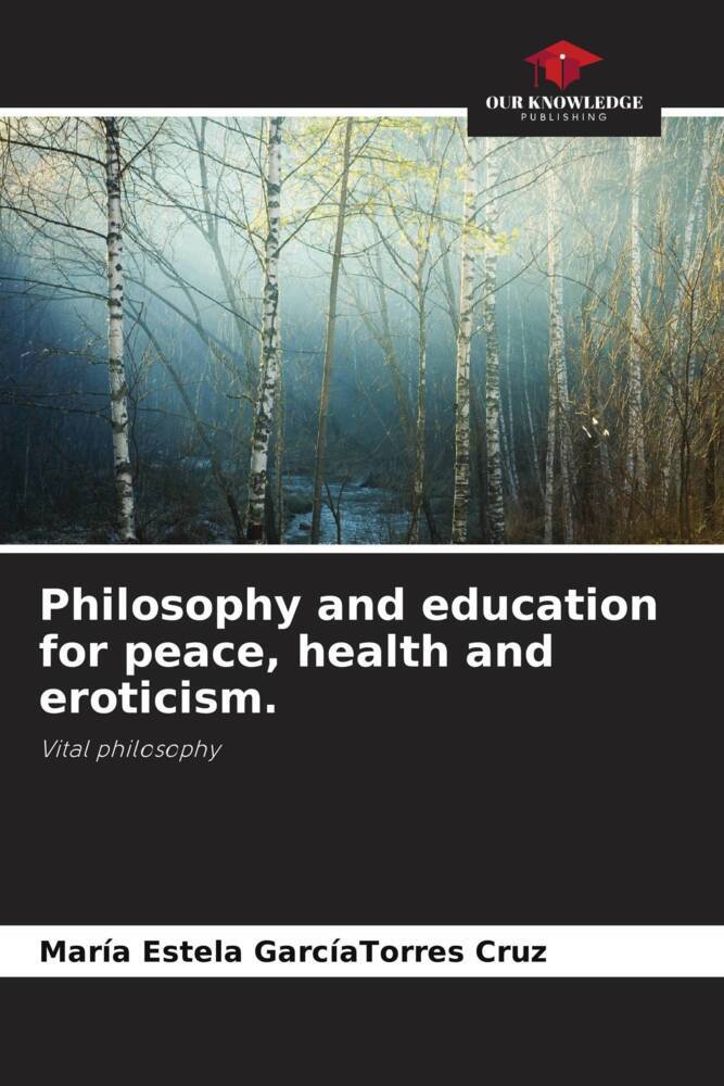 Philosophy and education for peace, health and eroticism.