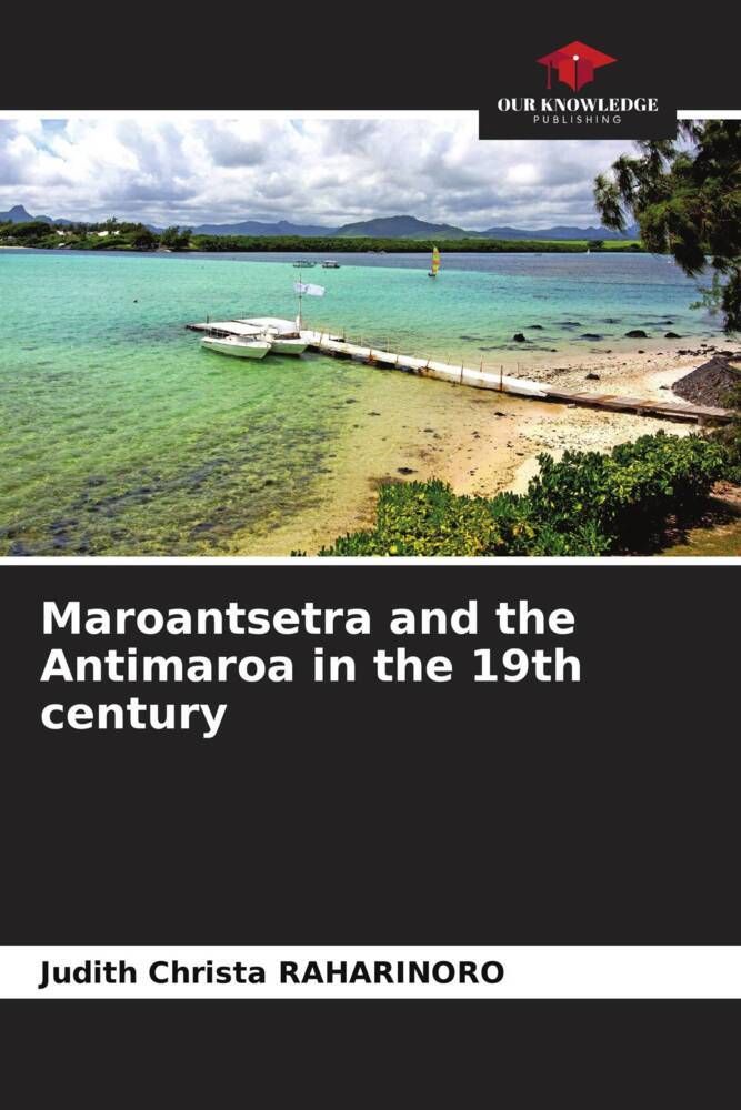 Maroantsetra and the Antimaroa in the 19th century