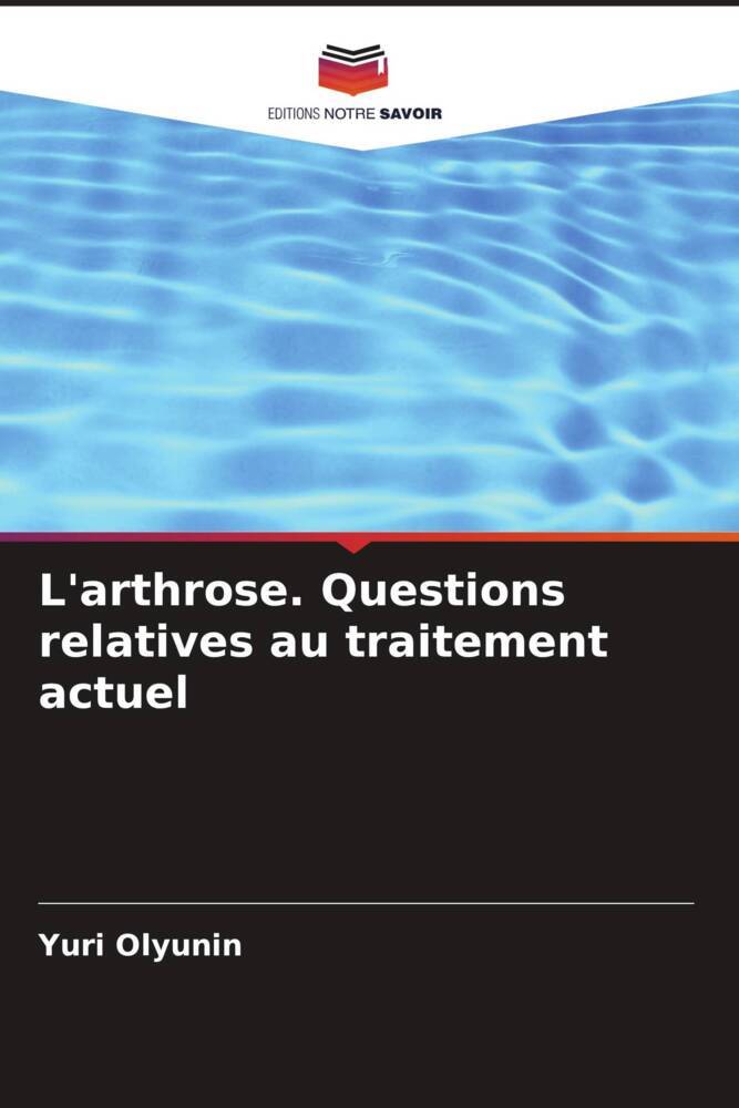 L'arthrose. Questions relatives au traitement actuel
