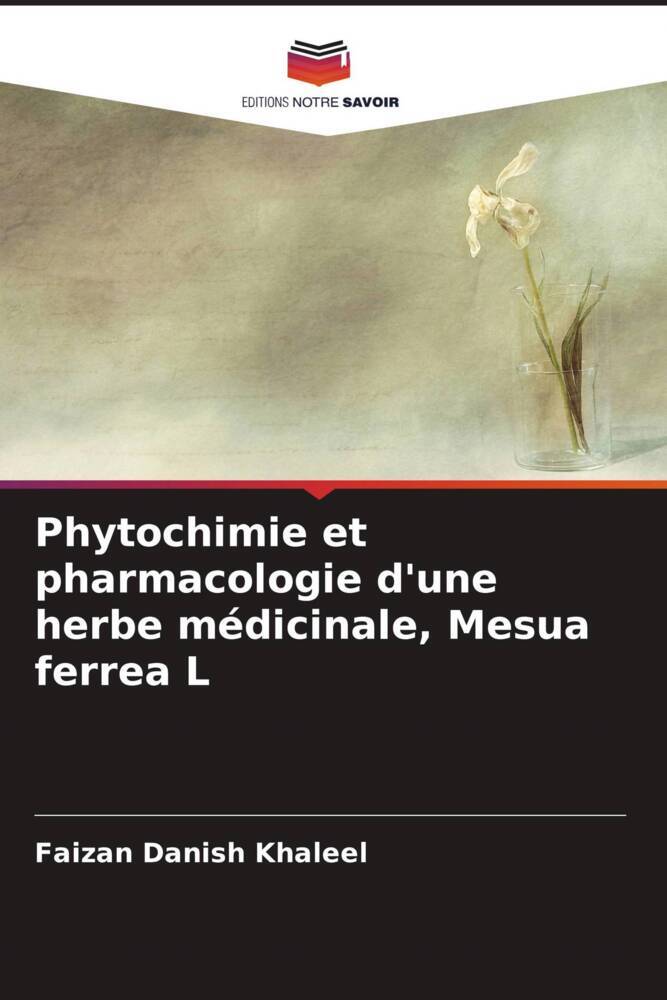 Phytochimie et pharmacologie d'une herbe médicinale, Mesua ferrea L