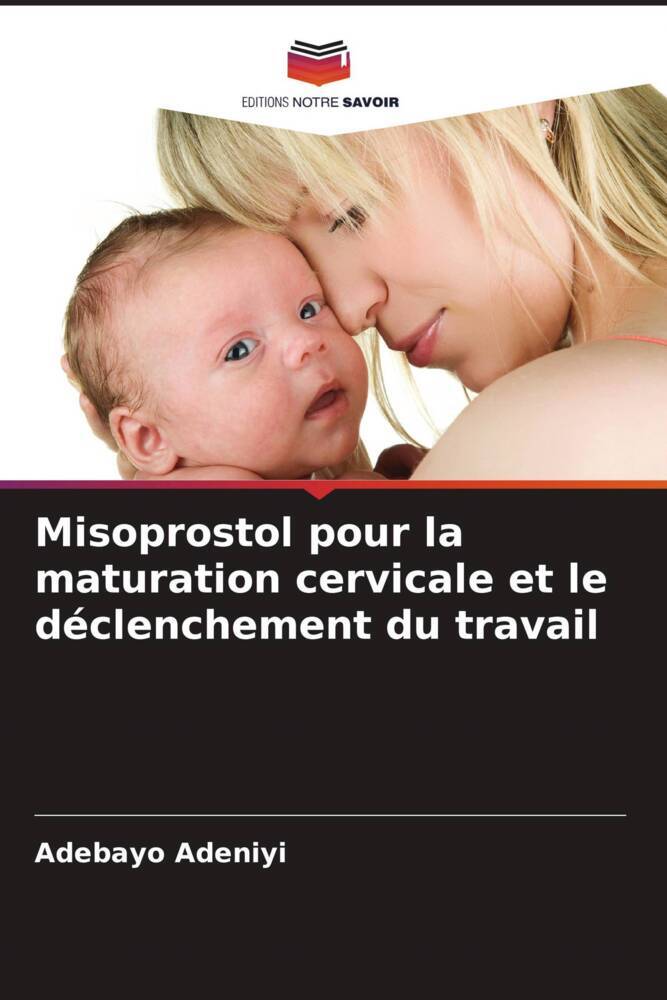 Misoprostol pour la maturation cervicale et le déclenchement du travail
