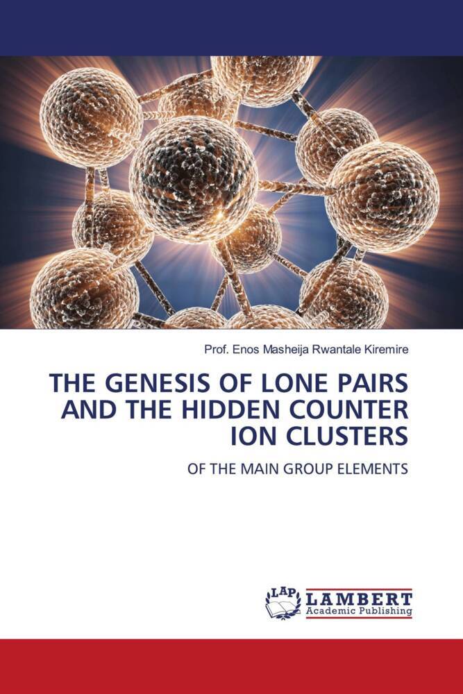 THE GENESIS OF LONE PAIRS AND THE HIDDEN COUNTER ION CLUSTERS
