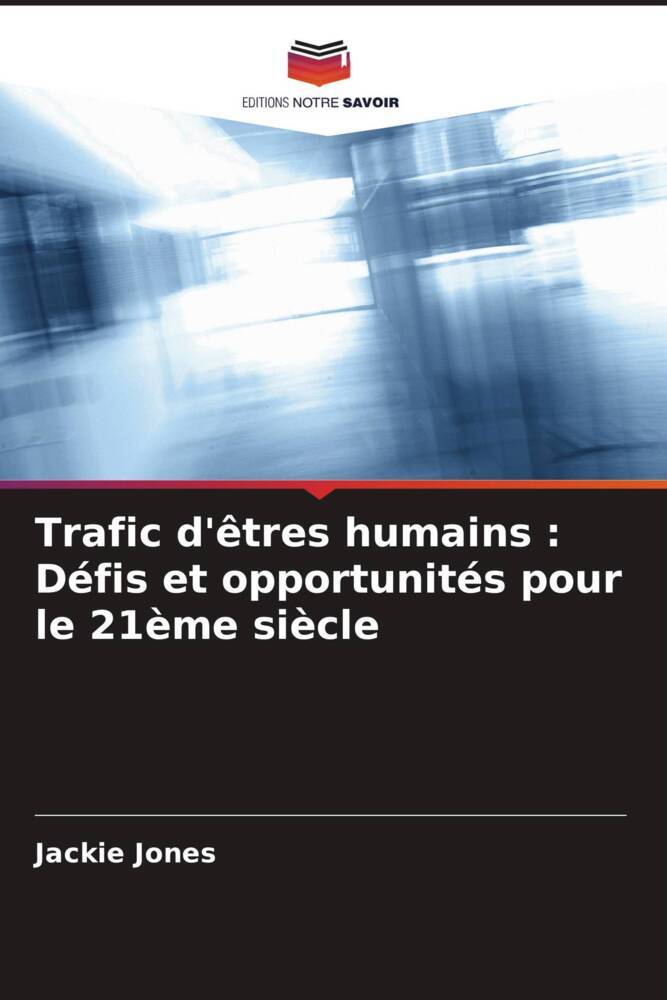 Trafic d'êtres humains : Défis et opportunités pour le 21ème siècle