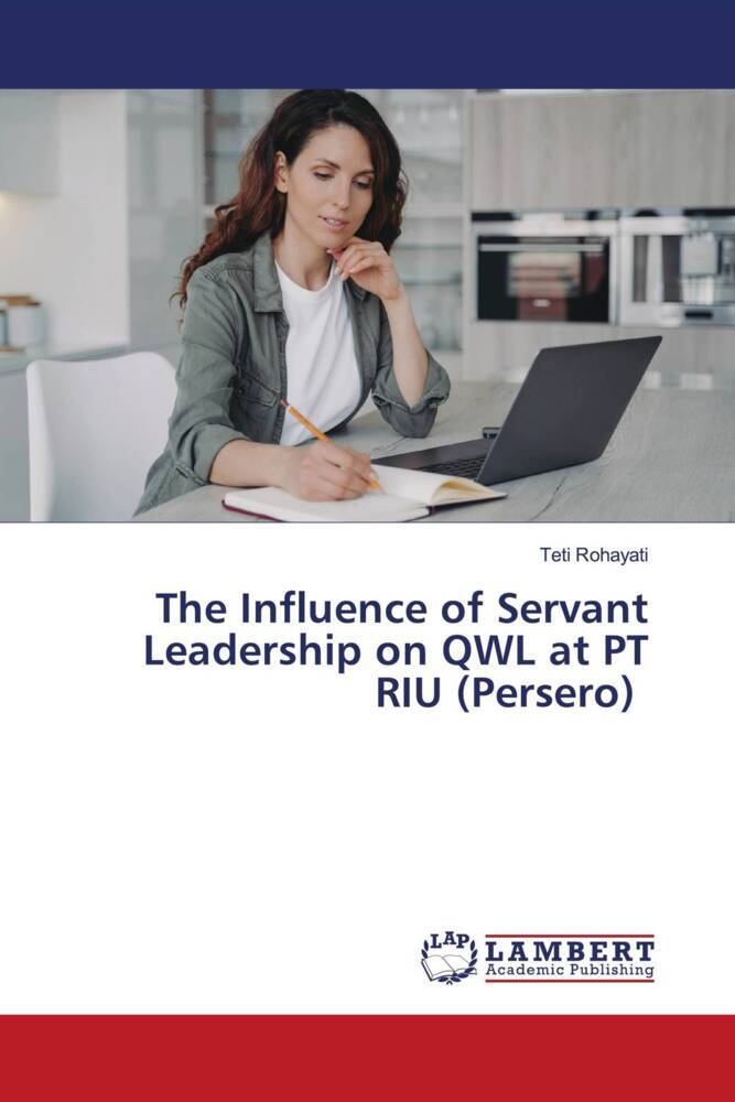 The Influence of Servant Leadership on QWL at PT RIU (Persero)