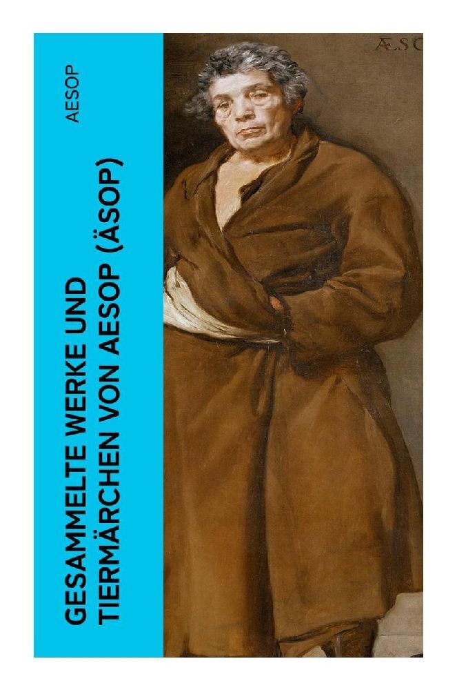 Gesammelte Werke und Tiermärchen von Aesop (Äsop)