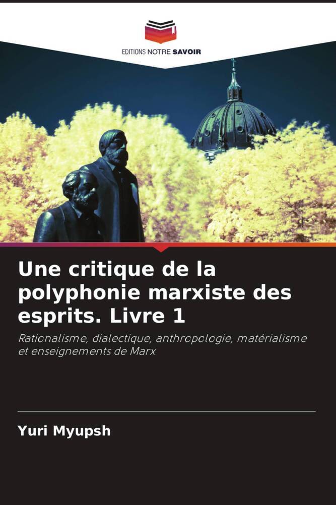Une critique de la polyphonie marxiste des esprits. Livre 1