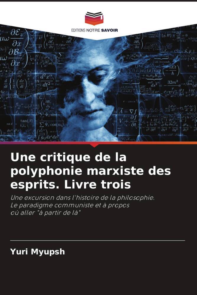 Une critique de la polyphonie marxiste des esprits. Livre trois