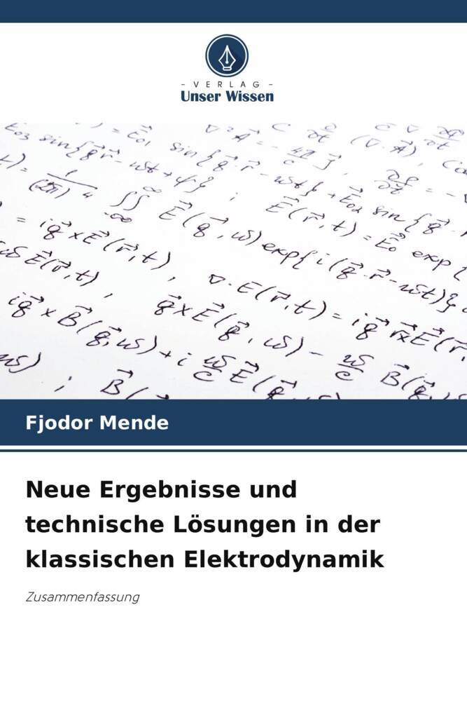 Neue Ergebnisse und technische Lösungen in der klassischen Elektrodynamik