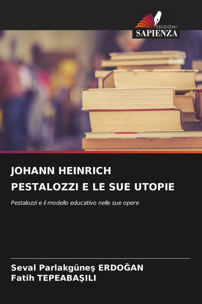 JOHANN HEINRICH PESTALOZZI E LE SUE UTOPIE