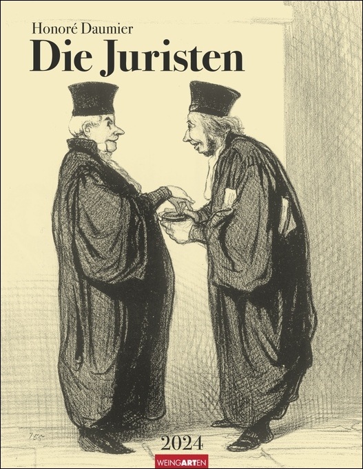 Honoré Daumier Die Juristen Kalender 2024. Wandkalender mit Juristen-Karikaturen und bissigem Witz. Kunstvoller Wand-Kalender im Hochformat 34x44 cm